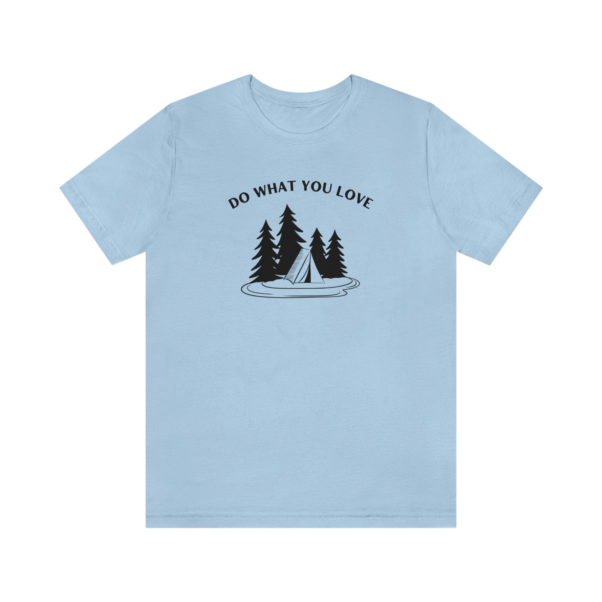 "Do What You Love" Camping 100% Cotton Jersey Short Sleeve T-Shirt - Melomys