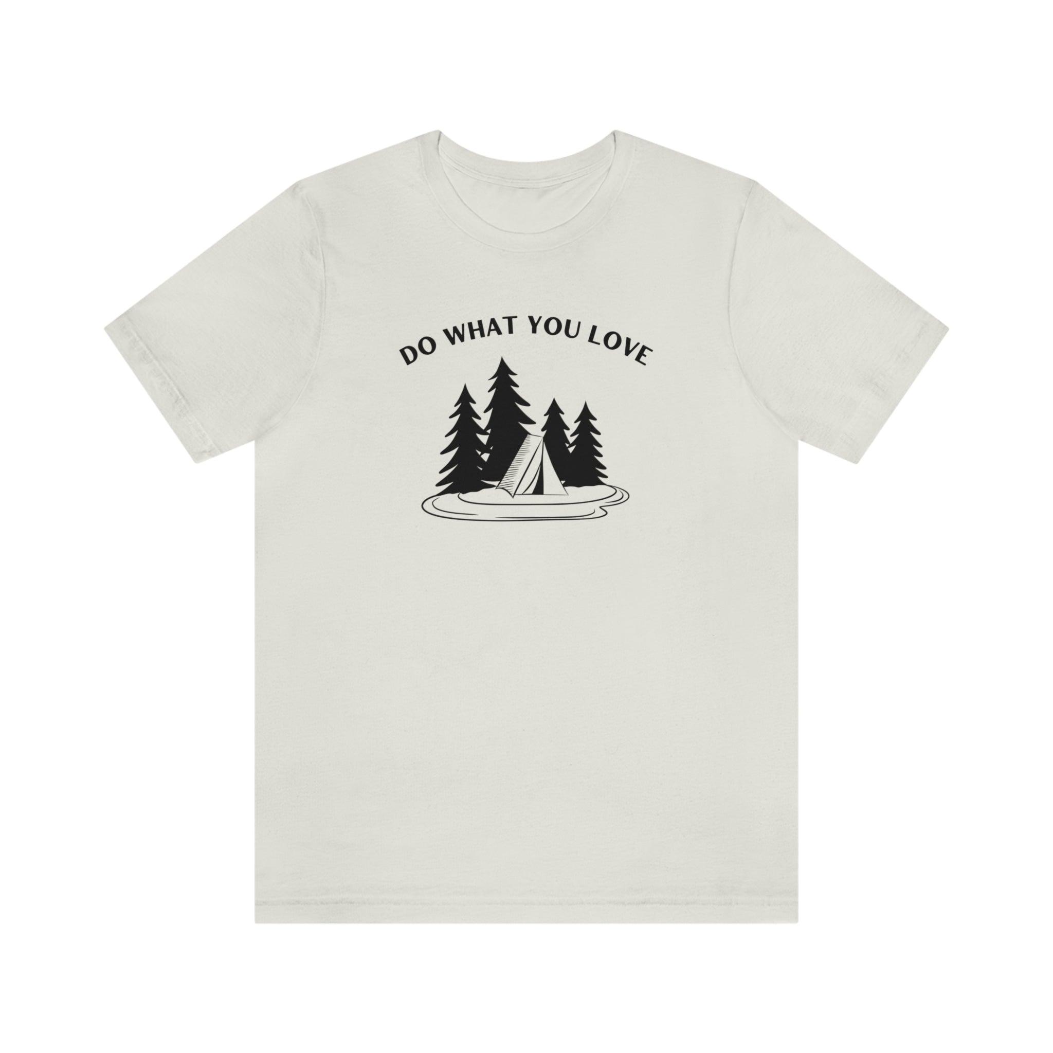 "Do What You Love" Camping 100% Cotton Jersey Short Sleeve T-Shirt - Melomys